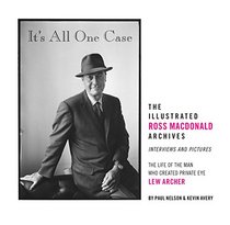 It's All One Case: The Illustrated Ross Macdonald Archives