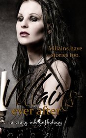 Villains Ever After: A Crazy Ink Twisted Tales Anthology