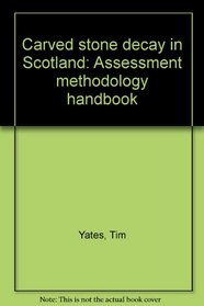 Carved stone decay in Scotland: Assessment methodology handbook