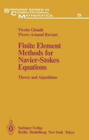 Finite Element Methods for Navier-Stokes Equations: Theory and Algorithms (Springer Series in Computational Mathematics)