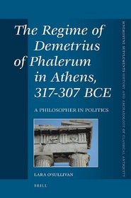 The Regime of Demetrius of Phalerum in Athens, 317-307 BCE (Mnemosyne)