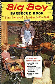 Big Boy Barbecue Book: Shows How Easy it is to Cook on Spit or Grill
