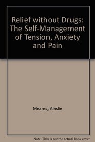 Relief without Drugs: The Self-Management of Tension, Anxiety and Pain