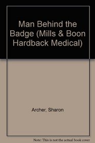 Man Behind the Badge (Mills & Boon Hardback Medical)