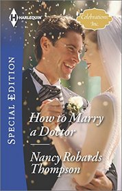 How to Marry a Doctor (Celebrations, Inc.) (Harlequin Special Edition, No 2416)