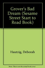 GROVER'S BAD DREAM (Sesame Street Start to Read Book)