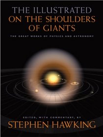 The Illustrated on the Shoulders of Giants: The Great Works of Physics and Astronomy