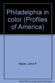 Philadelphia in color (Profiles of America)