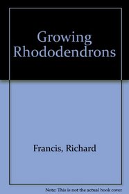 Growing Rhododendrons (Growing Series)