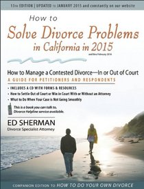 How to Solve Divorce Problems in California in 2015: How to Manage a Contested Divorce -- In or Out of Court
