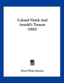 Colonel Varick And Arnold's Treason (1882)