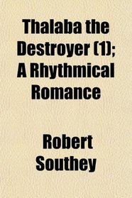 Thalaba the Destroyer (1); A Rhythmical Romance