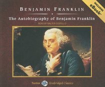 The Autobiography of Benjamin Franklin, with eBook (Tantor Unabridged Classics)
