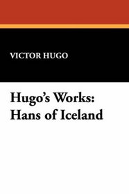 Hugo's Works: Hans of Iceland