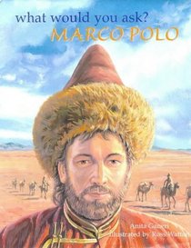 Marco Polo (1254-1324) (What Would You Ask...?)