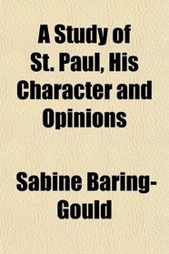 A Study of St. Paul, His Character and Opinions