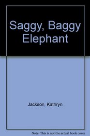 Saggy, Baggy Elephant
