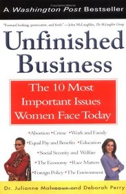 Unfinished Business : The 10 Most Important Issues Women Face Today With New Introduction