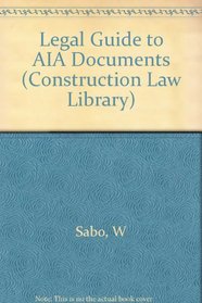 Legal Guide to Aia Documents (Construction Law Library)