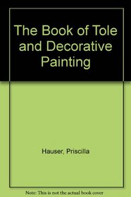 The Book of Tole and Decorative Painting