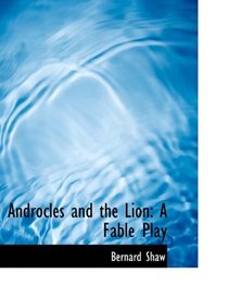 Androcles and the Lion: A Fable Play