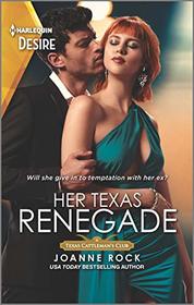 Her Texas Renegade (Texas Cattleman's Club: Inheritance, Bk 6) (Harlequin Desire, No 2732)