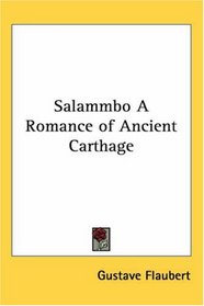 Salammbo A Romance Of Ancient Carthage