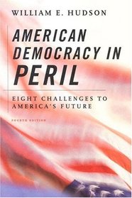 American Democracy in Peril: Eight Challenges to America's Future