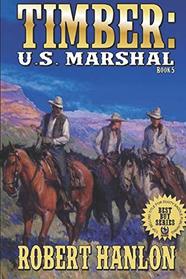 Timber: United States Marshal (Timber: United States Marshal Western Series)