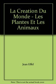 Creation Du Monde: Les Plantes et Les Animaux