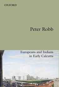 Useful Friendship: Europeans and Indians in Early Calcutta