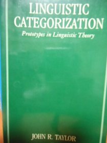 Linguistic Categorization: Prototypes in Linguistic Theory