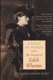 A Feast of Words: The Triumph of Edith Wharton (Radcliffe Biography Series)
