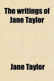 The Writings of Jane Taylor (Volume 4)
