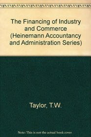 The Financing of Industry and Commerce (Heinemann Accountancy and Administration Series)