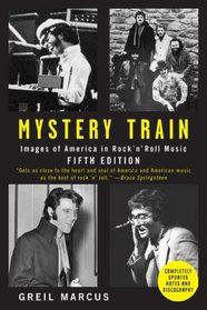 Mystery Train: Images of America in Rock 'n' Roll: Fifth Edition