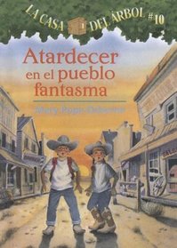 Atardecer En El Pueblo Fantasma / Ghost Town at Sundown (Magic Tree House) (Spanish Edition)