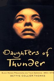 Daughters of Thunder : Black Women Preachers and Their Sermons, 1850-1979