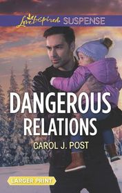 Dangerous Relations (Baby Protectors, Bk 6) (Love Inspired Suspense, No 772) (Larger Print)