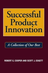 Successful Product Innovation: A Collection of Our Best