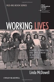 Working Lives: Gender, Migration and Employment in Britain, 1945-2007 (RGS-IBG Book Series)