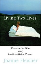 Living Two Lives: Married to a Man and in Love With a Woman