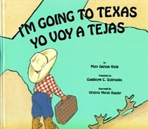 Yo Voy a Tejas / I'm Going to Texas (English and Spanish Edition)