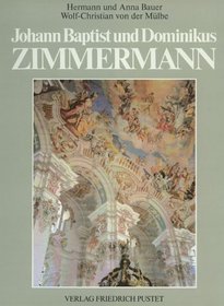 Johann Baptist und Dominikus Zimmermann: Entstehung und Vollendung des bayerischen Rokoko (German Edition)