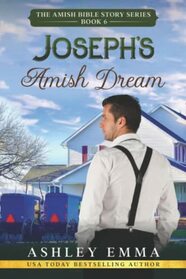 Joseph's Amish Dream (a retelling of Joseph and the Coat of Many Colors) (The Amish Bible Story Series)