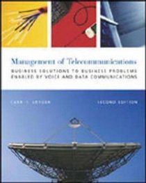 The Management of Telecommunications: Business Solutions to Business Problems Enabled by Voice and Data Commumnications