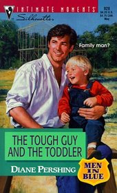 The Tough Guy and the Toddler  (Men in Blue) (Silhouette Intimate Moments, No 928)