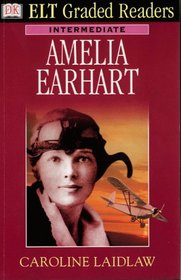 Dk ELT Graded Readers - Intermediate: Amelia Earhart (ELT Graded Readers)