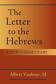 Letter to the Hebrews, The: A New Commentary