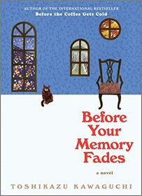Before Your Memory Fades: A Novel (Before the Coffee Gets Cold Series, 3)